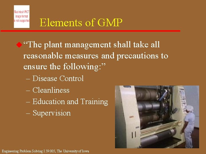 Elements of GMP u “The plant management shall take all reasonable measures and precautions