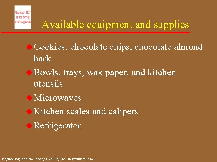 Available equipment and supplies u Cookies, chocolate chips, chocolate almond bark u Bowls, trays,