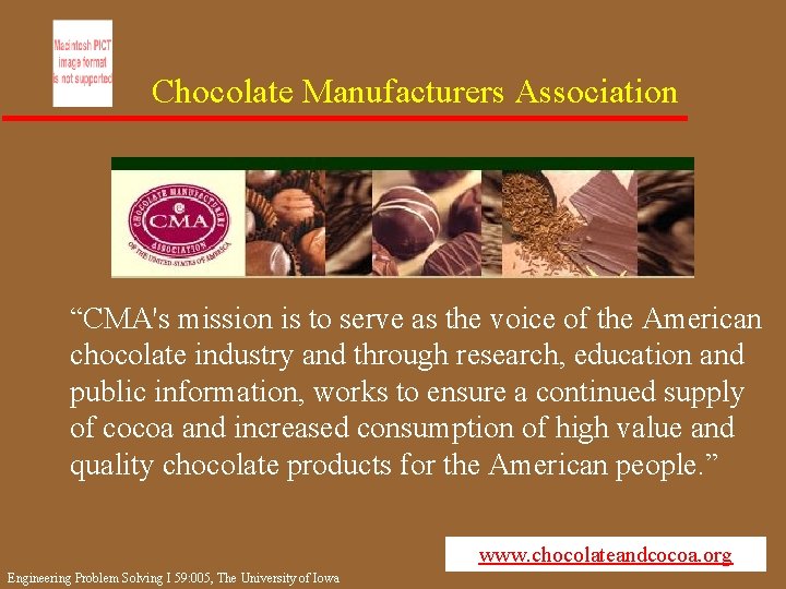 Chocolate Manufacturers Association “CMA's mission is to serve as the voice of the American