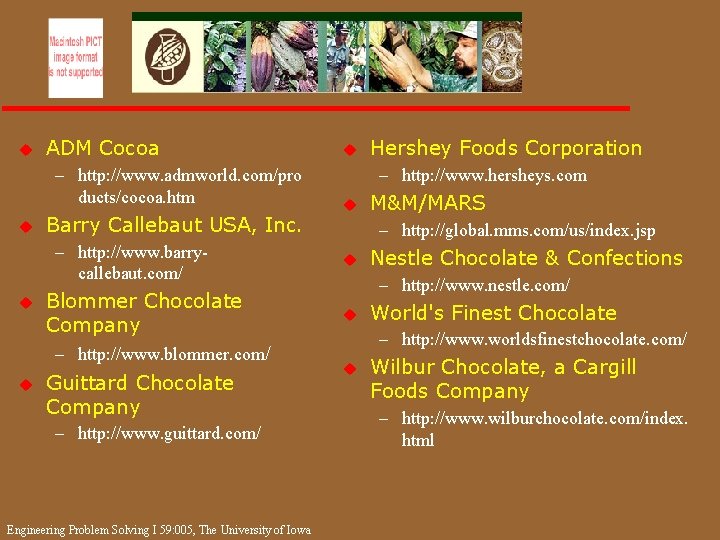 u ADM Cocoa – http: //www. admworld. com/pro ducts/cocoa. htm u Barry Callebaut USA,