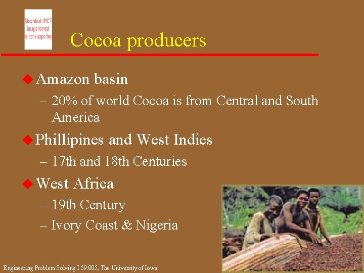 Cocoa producers u Amazon basin – 20% of world Cocoa is from Central and