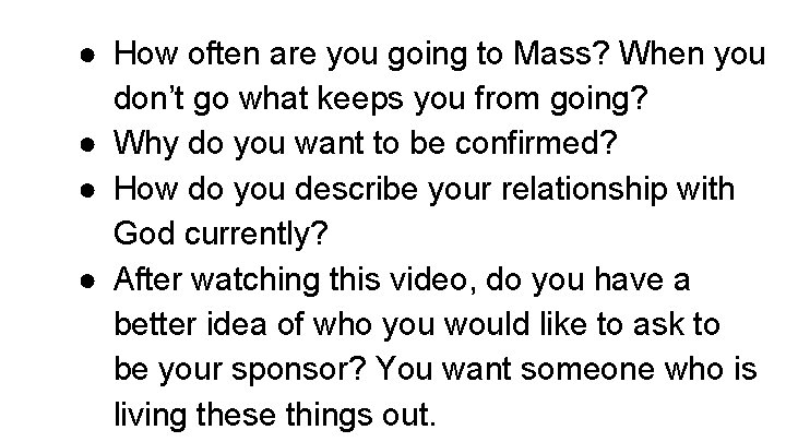 ● How often are you going to Mass? When you don’t go what keeps