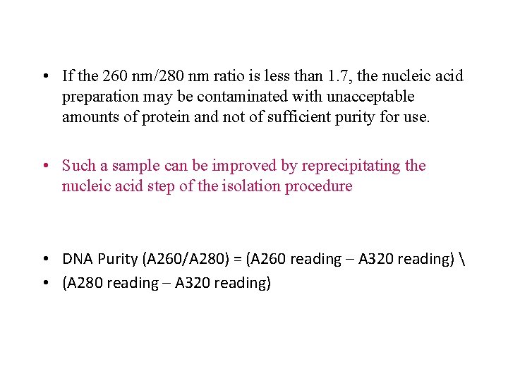  • If the 260 nm/280 nm ratio is less than 1. 7, the
