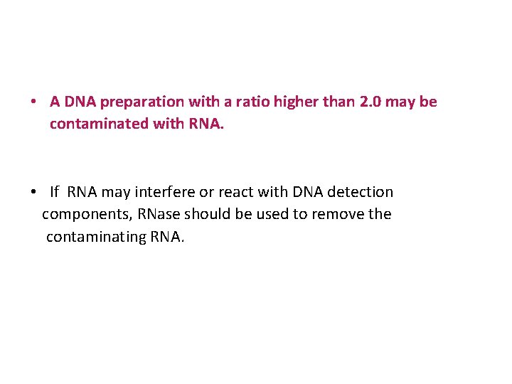  • A DNA preparation with a ratio higher than 2. 0 may be