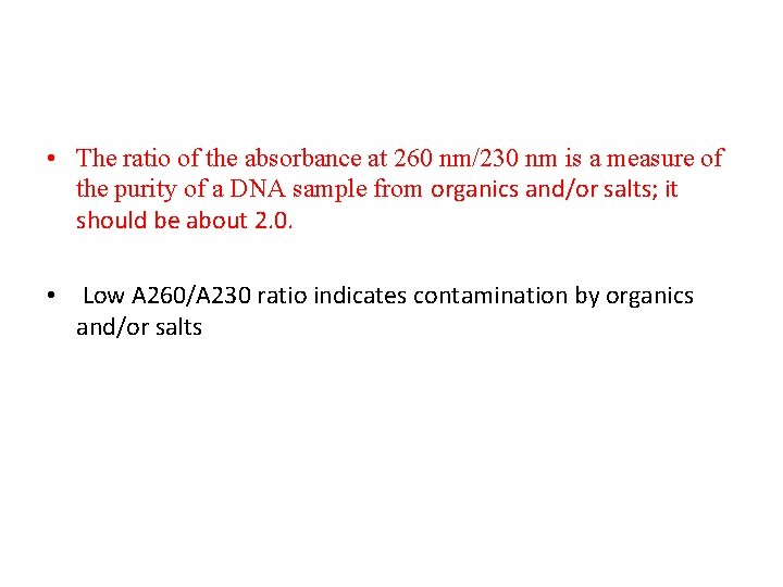  • The ratio of the absorbance at 260 nm/230 nm is a measure
