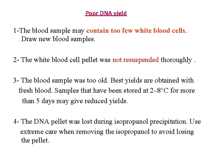 Poor DNA yield 1 -The blood sample may contain too few white blood cells.