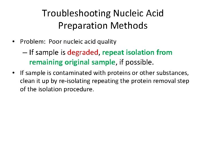 Troubleshooting Nucleic Acid Preparation Methods • Problem: Poor nucleic acid quality – If sample