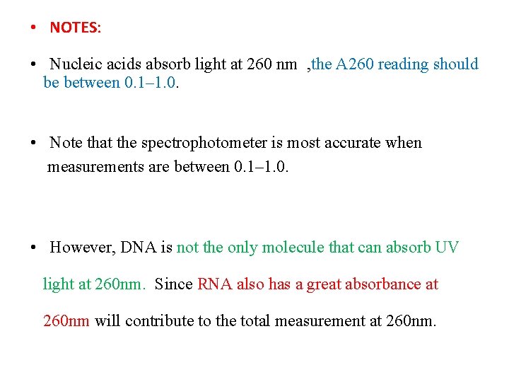  • NOTES: • Nucleic acids absorb light at 260 nm , the A