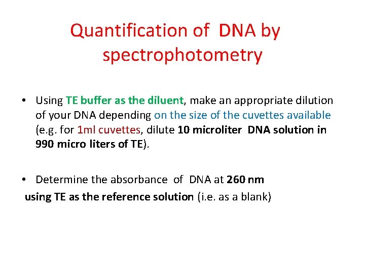 Quantification of DNA by spectrophotometry • Using TE buffer as the diluent, make an