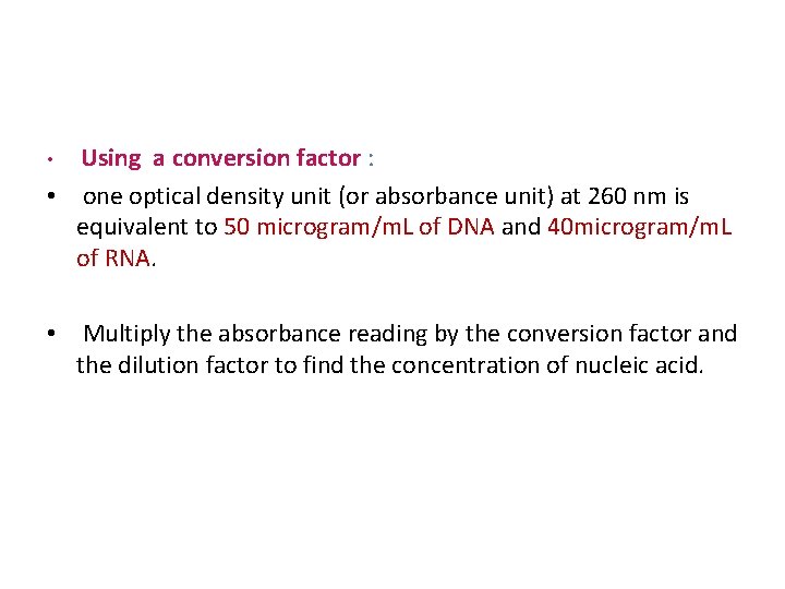 Using a conversion factor : • one optical density unit (or absorbance unit) at