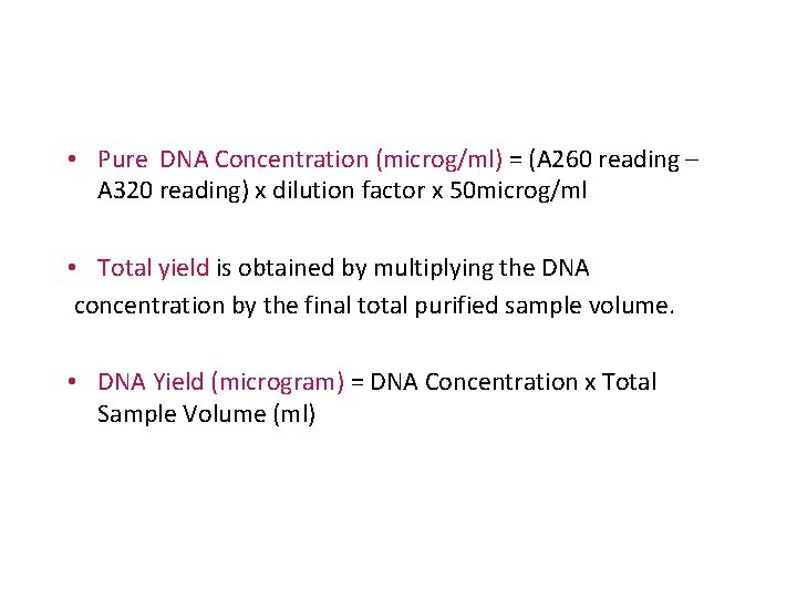  • Pure DNA Concentration (microg/ml) = (A 260 reading – A 320 reading)