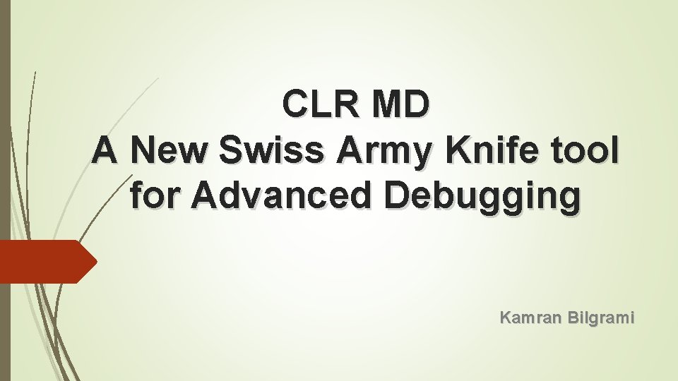 CLR MD A New Swiss Army Knife tool for Advanced Debugging Kamran Bilgrami 