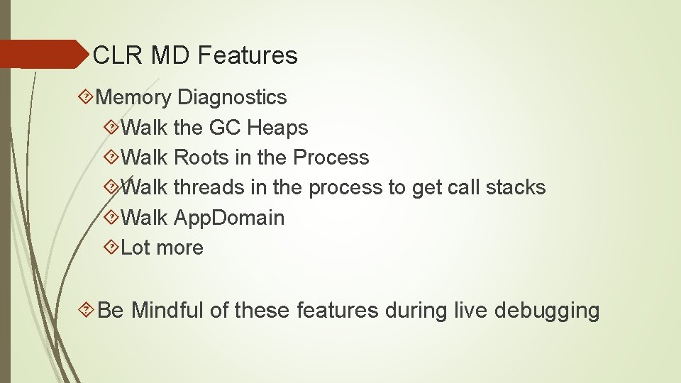 CLR MD Features Memory Diagnostics Walk the GC Heaps Walk Roots in the Process