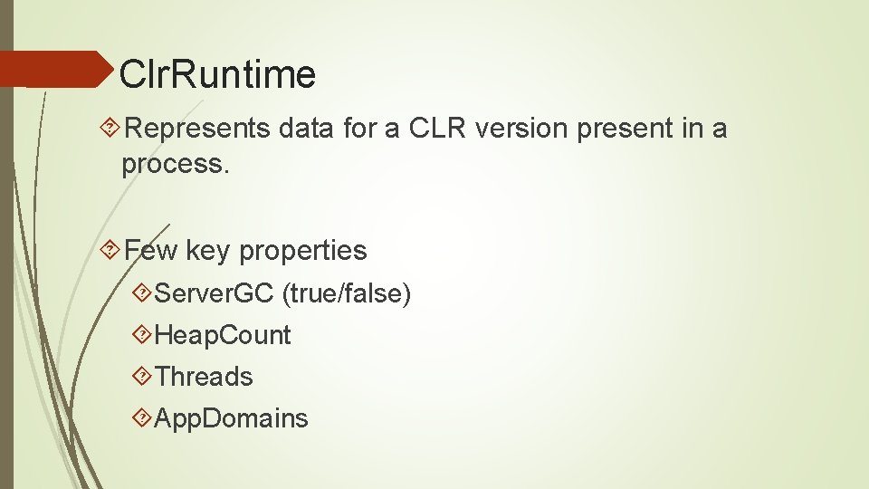 Clr. Runtime Represents data for a CLR version present in a process. Few key
