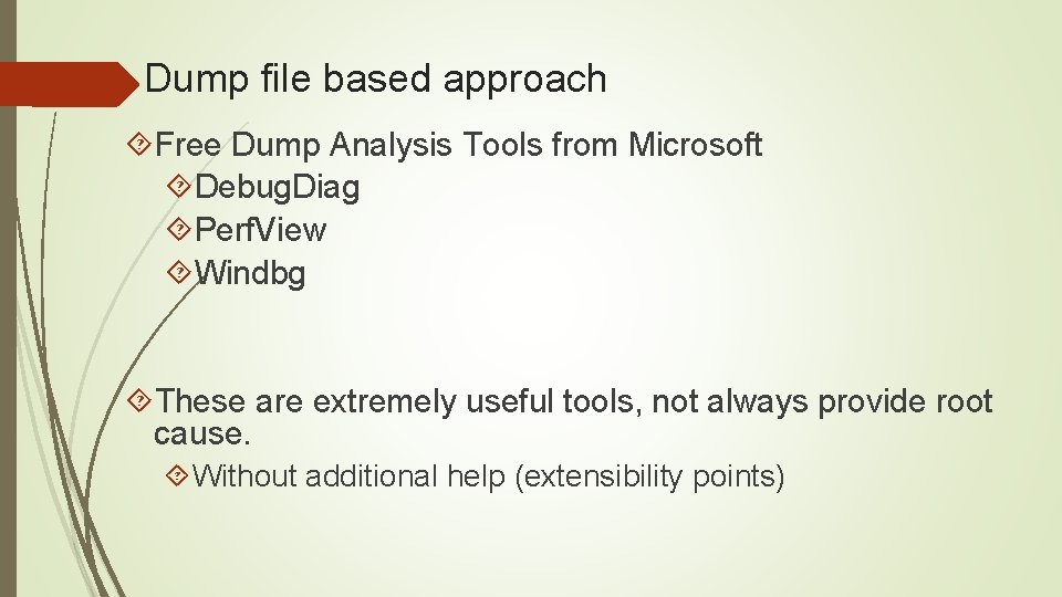 Dump file based approach Free Dump Analysis Tools from Microsoft Debug. Diag Perf. View