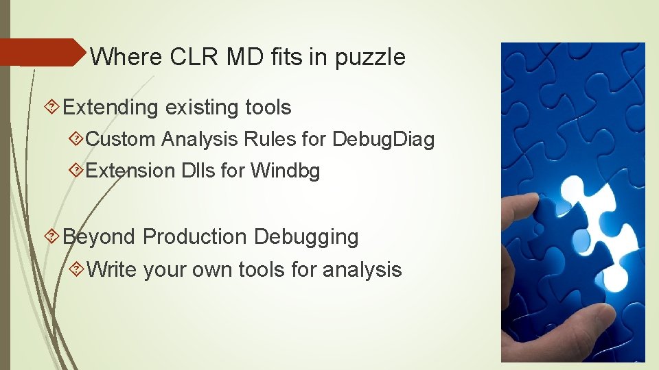 Where CLR MD fits in puzzle Extending existing tools Custom Analysis Rules for Debug.