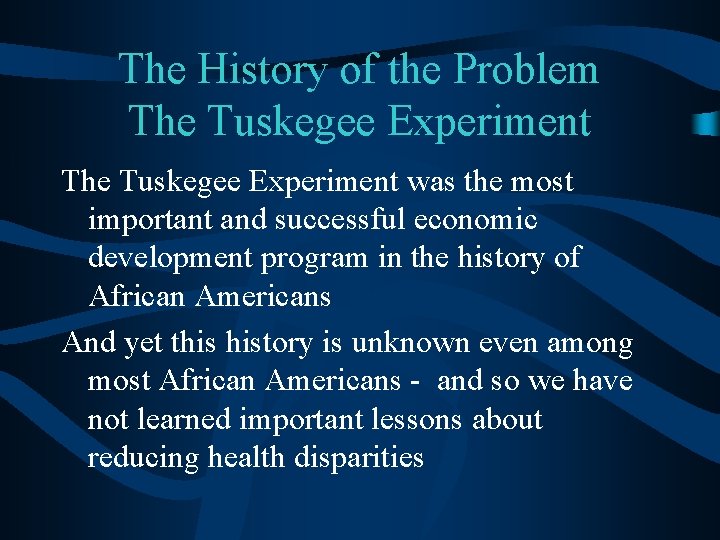 The History of the Problem The Tuskegee Experiment was the most important and successful