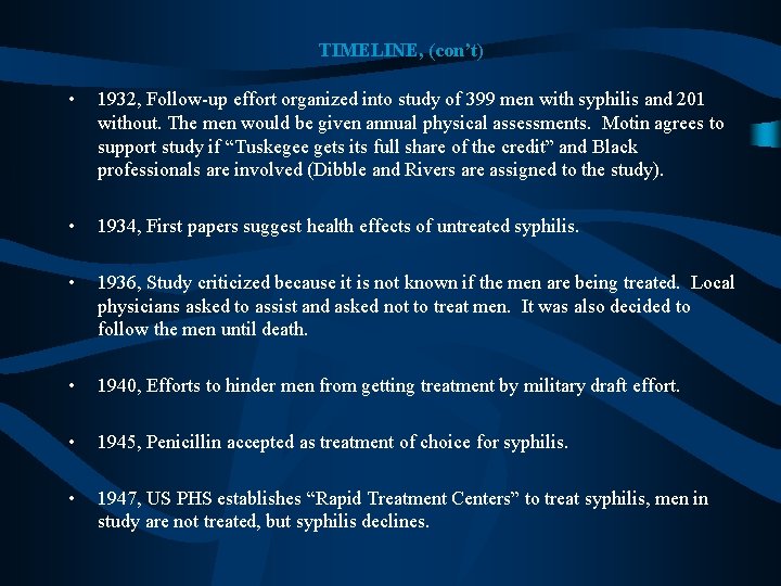 TIMELINE, (con’t) • 1932, Follow-up effort organized into study of 399 men with syphilis