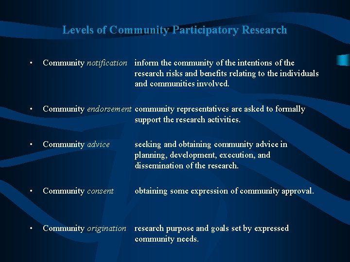 Levels of Community Participatory Research • Community notification inform the community of the intentions