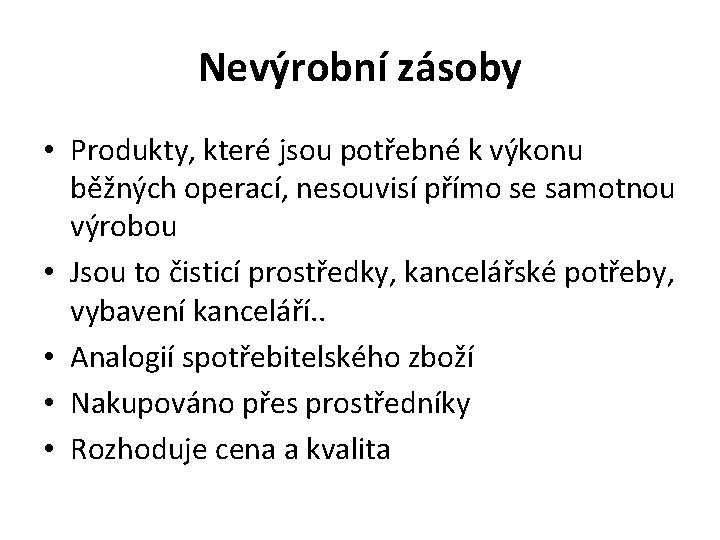 Nevýrobní zásoby • Produkty, které jsou potřebné k výkonu běžných operací, nesouvisí přímo se