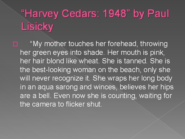 “Harvey Cedars: 1948” by Paul Lisicky � “My mother touches her forehead, throwing her