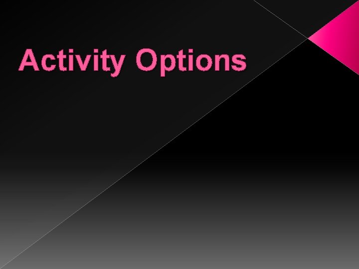 Activity Options 