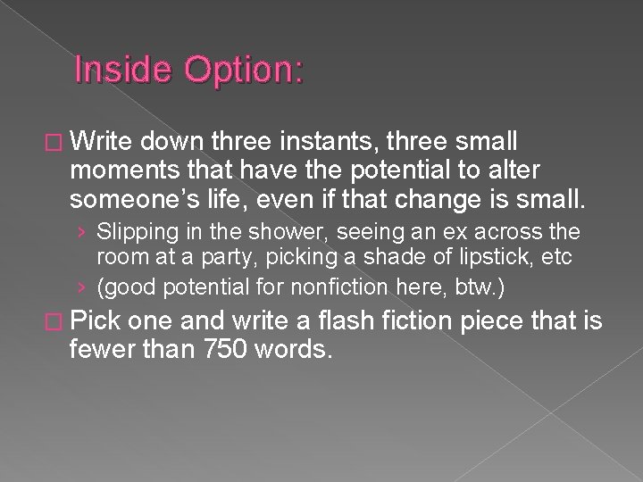 Inside Option: � Write down three instants, three small moments that have the potential