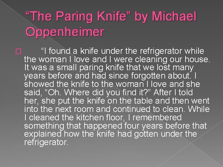 “The Paring Knife” by Michael Oppenheimer � “I found a knife under the refrigerator