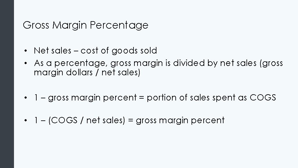 Gross Margin Percentage • Net sales – cost of goods sold • As a