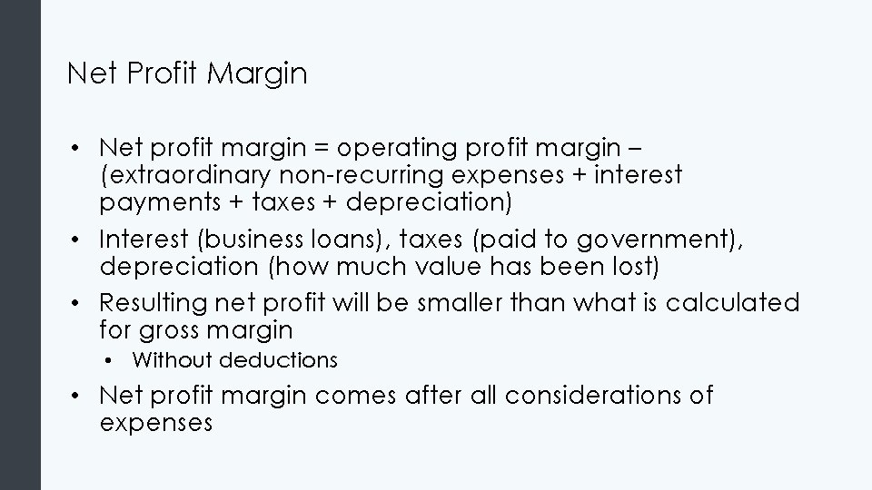 Net Profit Margin • Net profit margin = operating profit margin – (extraordinary non-recurring