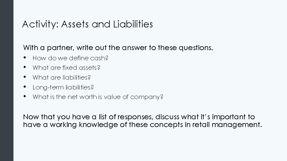 Activity: Assets and Liabilities With a partner, write out the answer to these questions.