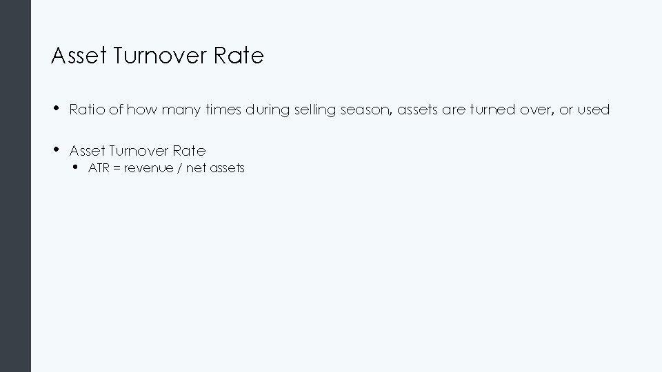 Asset Turnover Rate • Ratio of how many times during selling season, assets are