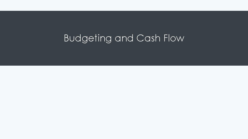 Budgeting and Cash Flow 