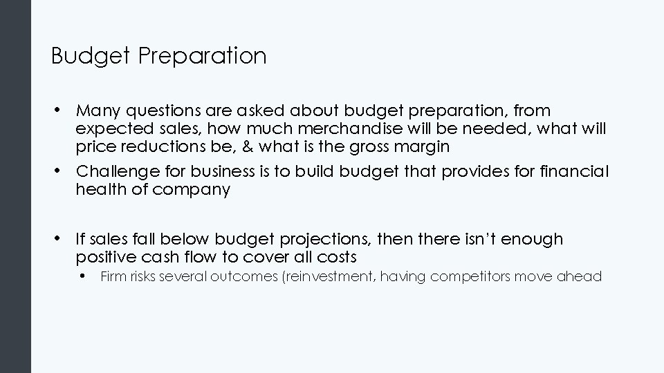Budget Preparation • Many questions are asked about budget preparation, from expected sales, how