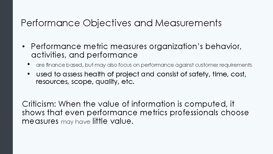 Performance Objectives and Measurements • Performance metric measures organization’s behavior, activities, and performance •