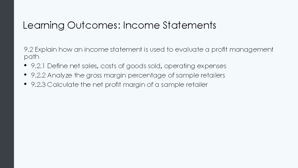 Learning Outcomes: Income Statements 9. 2 Explain how an income statement is used to