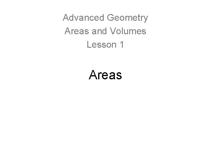 Advanced Geometry Areas and Volumes Lesson 1 Areas 