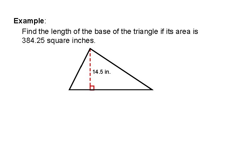 Example: Find the length of the base of the triangle if its area is