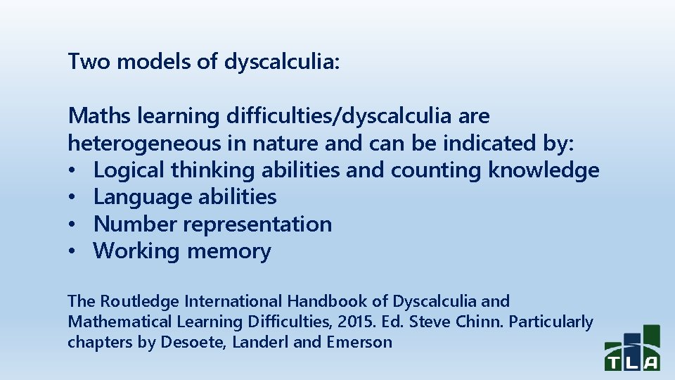 Two models of dyscalculia: Maths learning difficulties/dyscalculia are heterogeneous in nature and can be