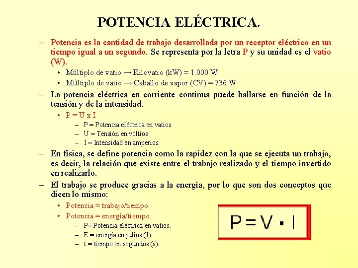 POTENCIA ELÉCTRICA. – Potencia es la cantidad de trabajo desarrollada por un receptor eléctrico