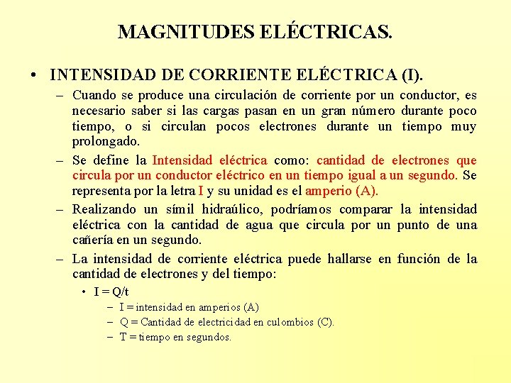 MAGNITUDES ELÉCTRICAS. • INTENSIDAD DE CORRIENTE ELÉCTRICA (I). – Cuando se produce una circulación