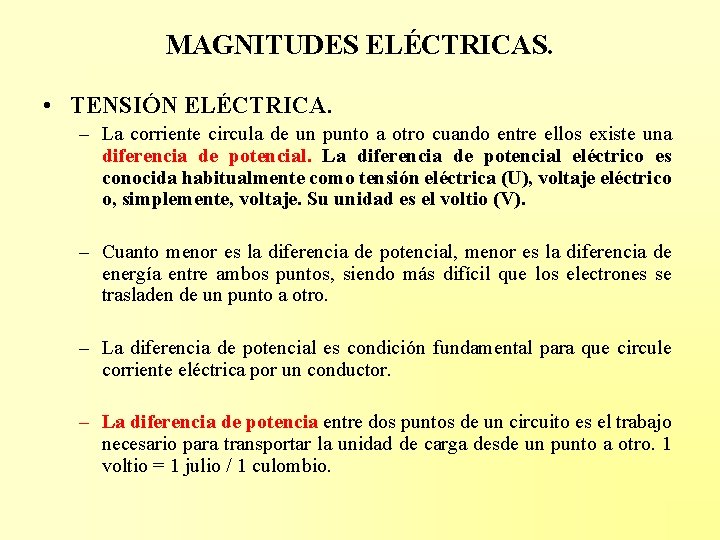 MAGNITUDES ELÉCTRICAS. • TENSIÓN ELÉCTRICA. – La corriente circula de un punto a otro