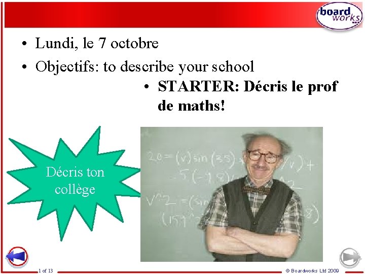  • Lundi, le 7 octobre • Objectifs: to describe your school • STARTER: