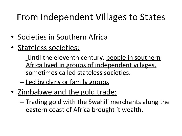 From Independent Villages to States • Societies in Southern Africa • Stateless societies: –