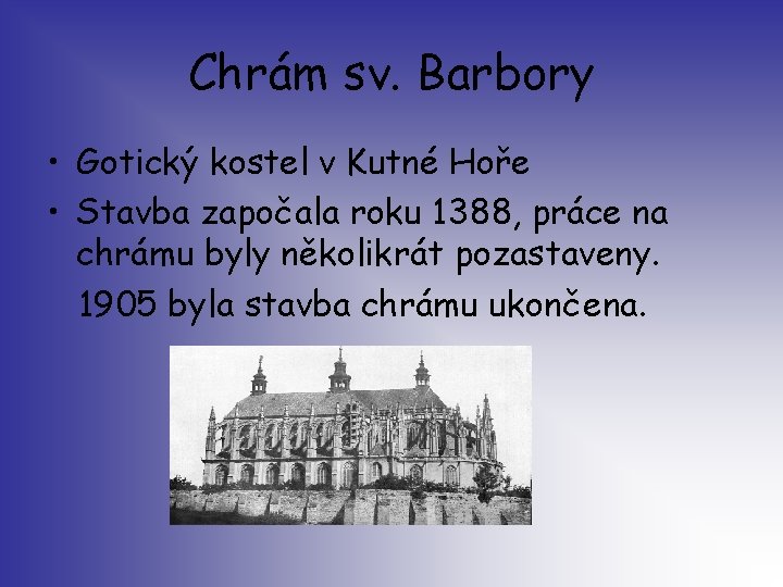 Chrám sv. Barbory • Gotický kostel v Kutné Hoře • Stavba započala roku 1388,