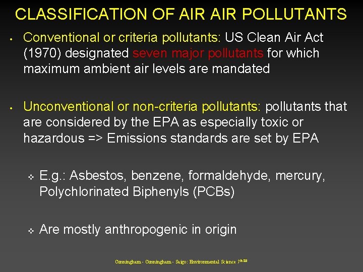 CLASSIFICATION OF AIR POLLUTANTS • • Conventional or criteria pollutants: US Clean Air Act