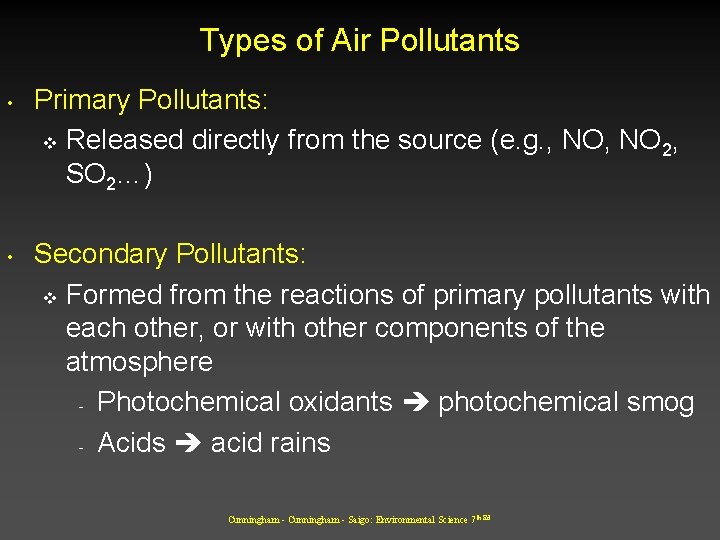 Types of Air Pollutants • • Primary Pollutants: v Released directly from the source