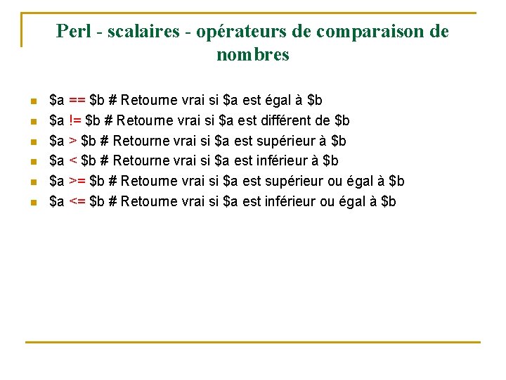 Perl - scalaires - opérateurs de comparaison de nombres n n n $a ==