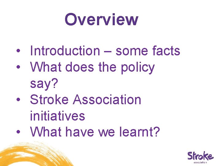 Overview • Introduction – some facts • What does the policy say? • Stroke Overview • Introduction – some facts • What does the policy say? • Stroke