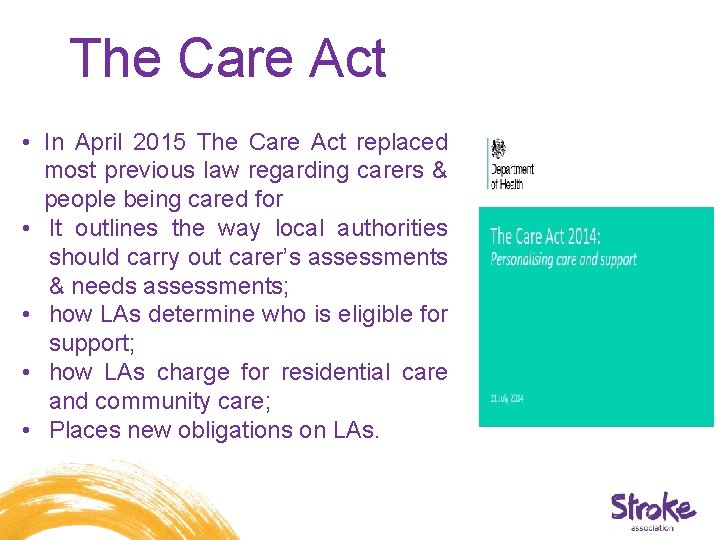 The Care Act • In April 2015 The Care Act replaced most previous law The Care Act • In April 2015 The Care Act replaced most previous law